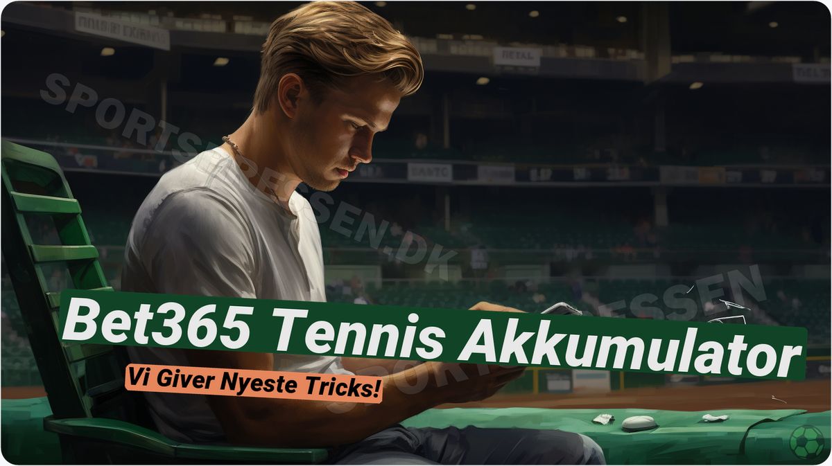Bet365 Tennis Akkumulator: Din guide til større gevinster 🎾