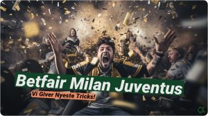 Betfair Milan Juventus: Få dit risikofrie spil på 250 kr. ⚽