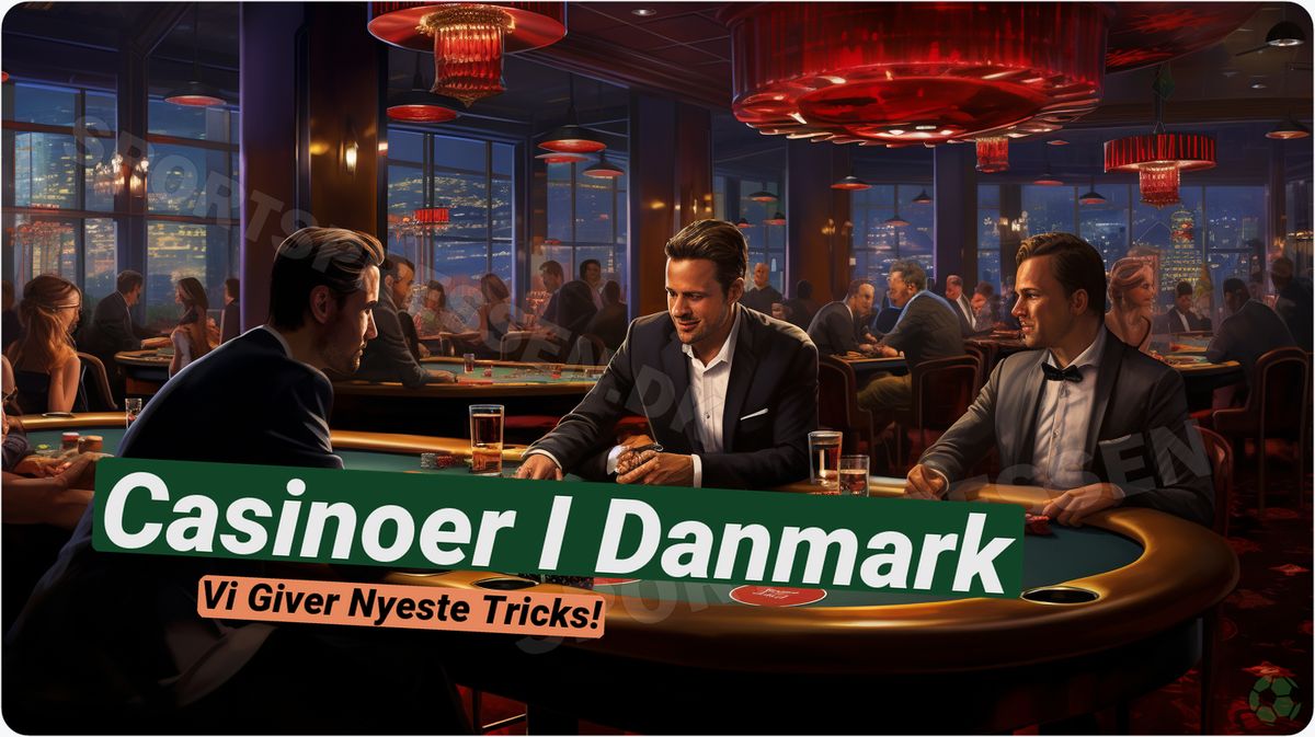 Top Casinoer i Danmark: Din Guide til Landets Bedste Spillesteder 🎲