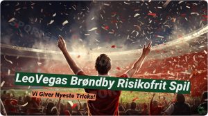 LeoVegas Brøndby Risikofrit Spil: Vind uden at risikere egne penge ⚽
