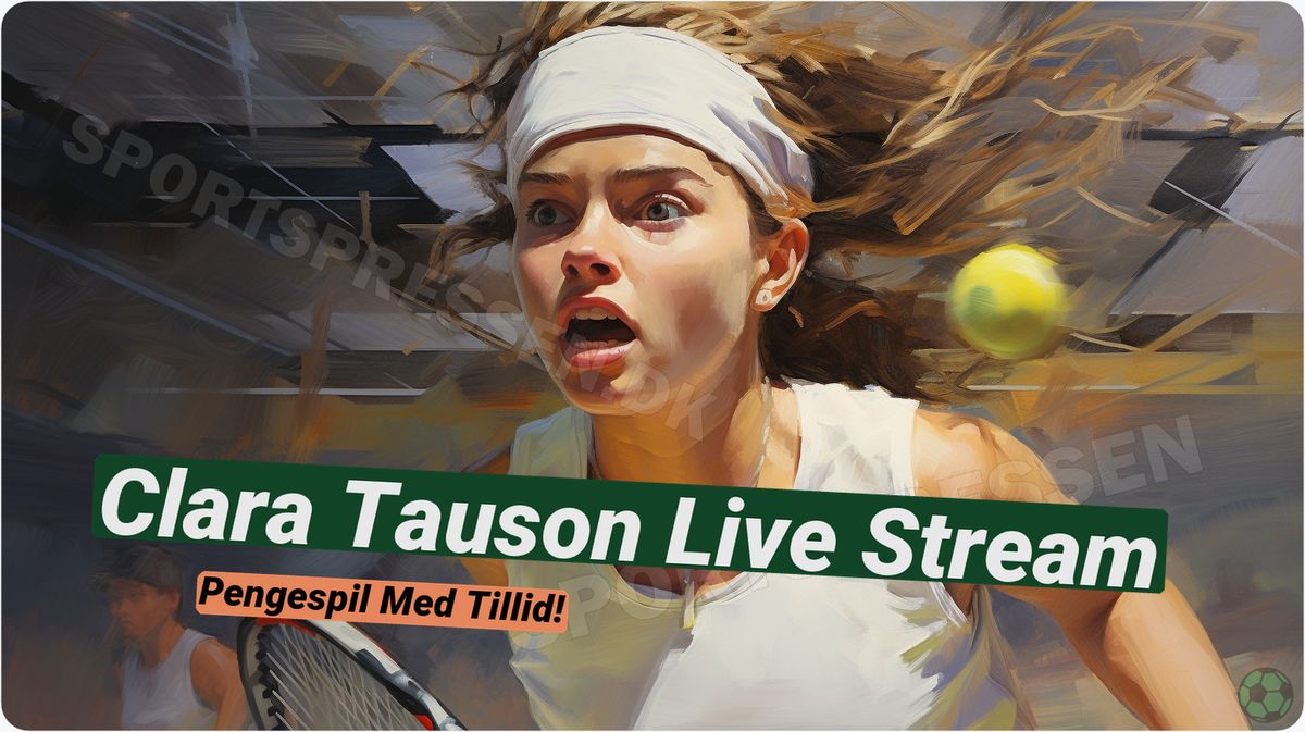 Clara Tauson Live Stream 🎾 Se den danske tennisstjerne online
